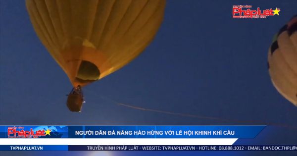 Người dân Đà Nẵng hào hứng với lễ hội khinh khí cầu