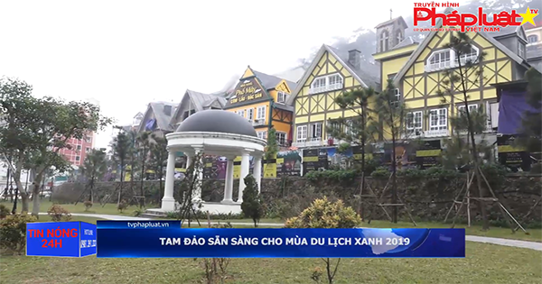 Tam Đảo sẵn sàng cho mùa Du lịch xanh 2019