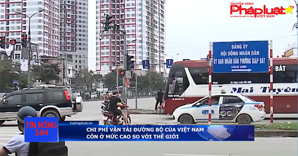 Chi phí vận tải đường bộ của Việt Nam còn ở mức cao so với thế giới