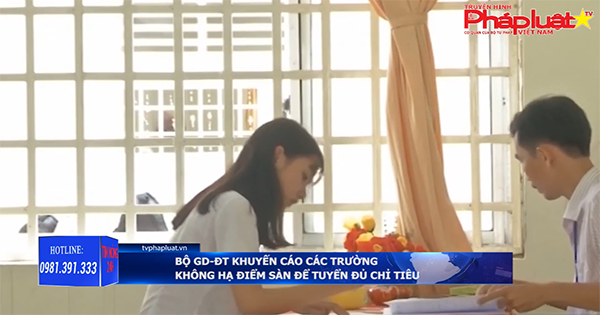 Bộ GD-ĐT khuyến cáo các trường không hạ điểm sàn để tuyển đủ chỉ tiêu