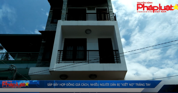 Sập bẫy hợp đồng giả cách, nhiều người dân bị “xiết nợ” trắng tay