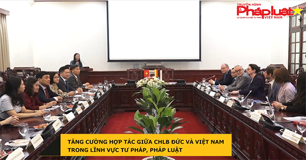 Tăng cường hợp tác giữa CHLB Đức và Việt Nam trong lĩnh vực tư pháp, pháp luật