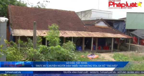 Gò Dầu, Tây Ninh: Có thể mất nhà vì món nợ nhỏ!