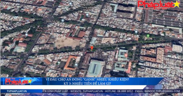 Vì đâu chợ An Đông “gánh” nhiều khiếu kiện? Kỳ 3: Nhiều tiền để làm gì?