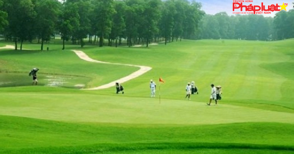 Phó Thủ tướng vừa phê duyệt chủ trương hai dự án sân Golf