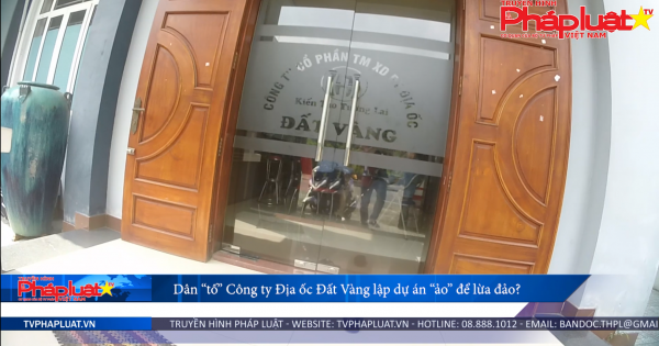 Dân “tố” Công ty Địa ốc Đất Vàng lập dự án “ảo” để lừa đảo?