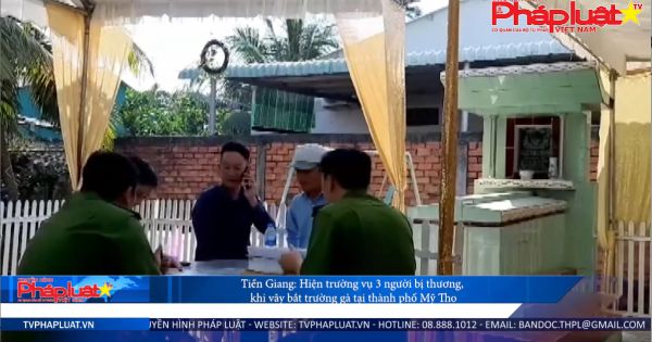 Tiền Giang: Hiện trường vụ 3 người bị thương, khi vây bắt trường gà tại thành phố Mỹ Tho