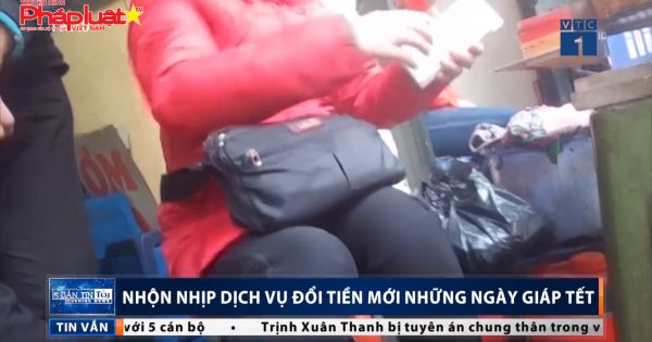 Ngăn chặn tình trạng đổi tiền mới dịp Tết: Chế tài đã có, cần xử lý nghiêm