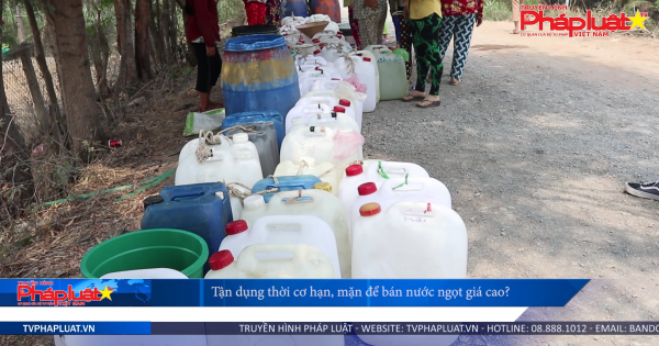 Tiền Giang- Tận dụng thời cơ hạn, mặn để bán nước ngọt giá cao