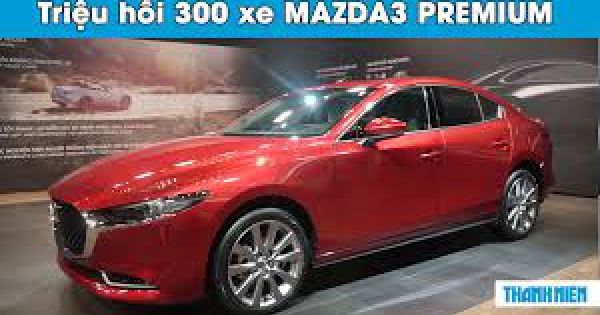 Mazda3 Premium lỗi phanh, THACO triệu hồi 300 xe tại Việt Nam