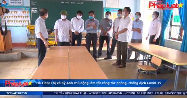 Hà Tĩnh: Thị xã Kỳ Anh chủ động làm tốt công tác phòng, chống dịch Covid-19