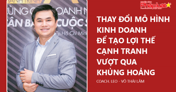 HUẤN LUYỆN TRỰC TUYẾN: Thay đổi mô hình kinh doanh để tạo lợi thế cạnh tranh vượt qua khủng hoảng