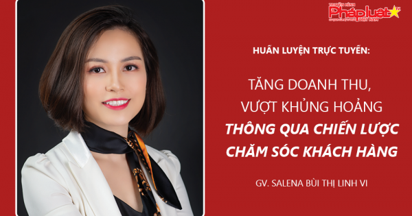 HUẤN LUYỆN TRỰC TUYẾN: Tăng doanh thu vượt khủng hoảng thông qua chiến lược chăm sóc khách hàng