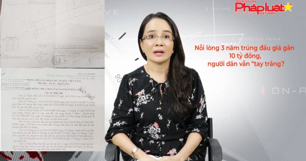 Nỗi lòng 3 năm trúng đấu giá gần 10 tỷ đồng, người dân vẫn “tay trắng?