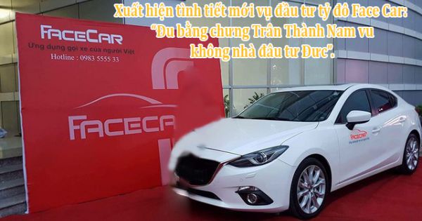 Xuất hiện tình tiết mới vụ đầu tư tỷ đô FaceCar: “Đủ bằng chứng Trần Thành Nam vu khống nhà đầu tư Đức”