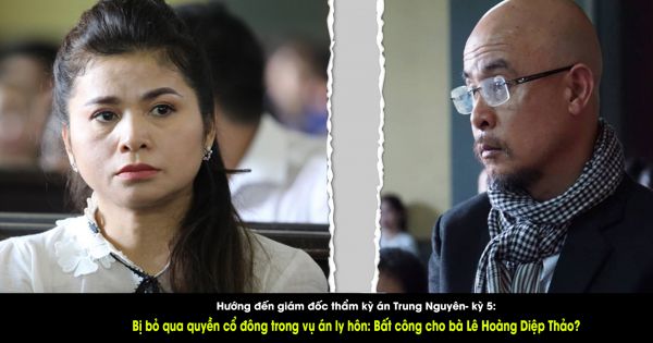 Chuỗi truyền thông Bảo vệ Quyền phụ nữ& Trẻ em: Bị bỏ qua quyền cổ đông trong vụ án ly hôn: Bất công cho bà Lê Hoàng Diệp Thảo?