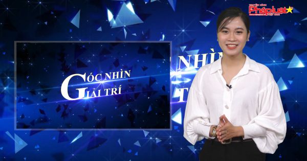 Góc nhìn giải trí ngày 22/09/2020