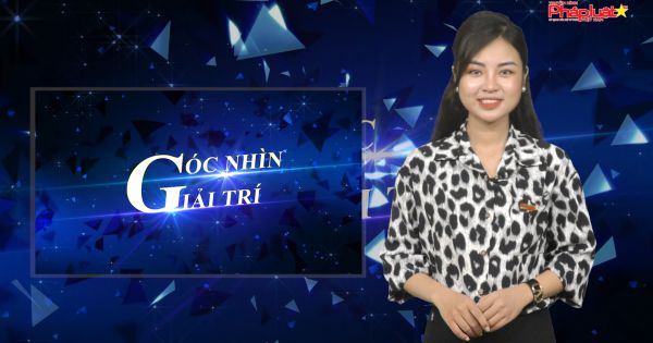 Góc nhìn giải trí ngày 13/10