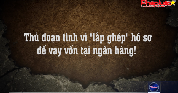 Thủ đoạn tinh vi 