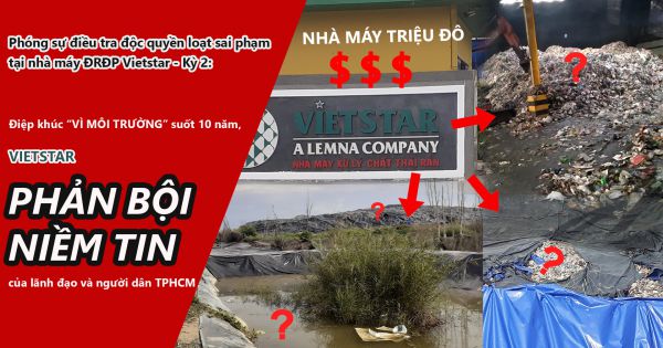 Phóng sự điều tra độc quyền loạt sai phạm tại nhà máy ĐRĐP Vietstar- Kỳ 2: Điệp khúc ‘’vì môi trường’’ suốt 10 năm, Vietstar phản bội niềm tin người dân