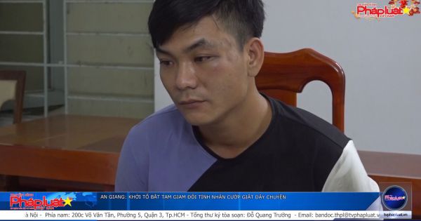 An Giang: Khởi tố bắt tạm giam đôi tình nhân cướp giật dây chuyền
