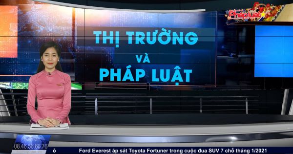 Bản tin Thị trường và Pháp luật ngày 07-03-2021