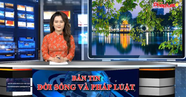 Bản tin Đời sống và Pháp luật ngày 1/4/2021