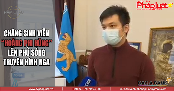 Bản tin Người Việt Năm Châu- Kỳ 269: Chàng sinh viên Hoàng Phi Hùng phủ sóng truyền hình Nga