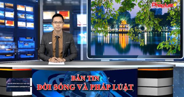 Bản tin Đời sống và Pháp luật ngày 06/04/2021