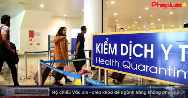 Bản tin thị trường tiêu dùng số 112: Hộ chiếu vắc xin - Chìa khóa để ngành hàng không phục hồi