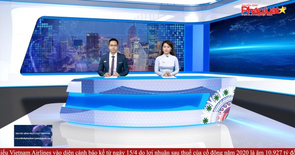 Bản tin Chuyển động cùng Truyền hình Pháp luật ngày 12/4/2021