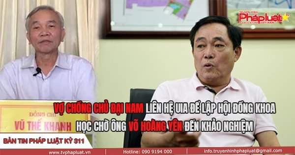 BẢN TIN PHÁP LUẬT KỲ 311: Vợ chồng chủ Đại Nam liên hệ UIA để lập hội đồng khoa học, chờ ông Võ Hoàng Yên đến khảo nghiệm