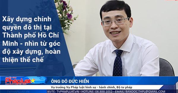 Xây dựng chính quyền đô thị tại Thành phố Hồ Chí Minh nhìn từ góc độ xây dựng, hoàn thiện thể chế
