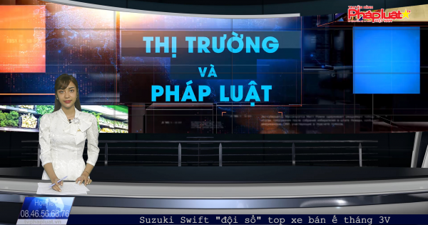 Bản tin Thị trường và Pháp luật ngày 9/05/2021