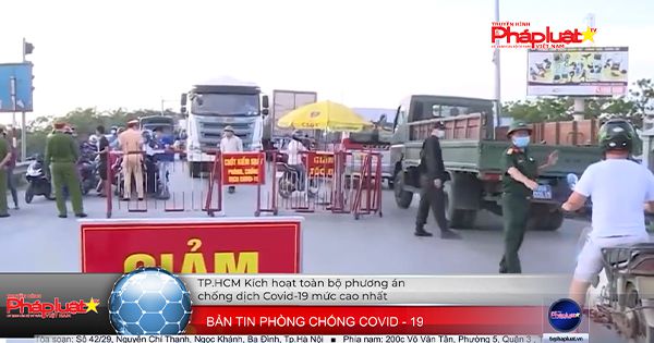 BẢN TIN PHÒNG CHỐNG COVID-19 (10/5/2021)- TP.HCM kích hoạt toàn bộ phương án chống dịch Covid-19 mức cao nhất