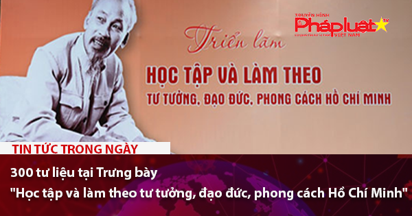 300 tư liệu tại Trưng bày 