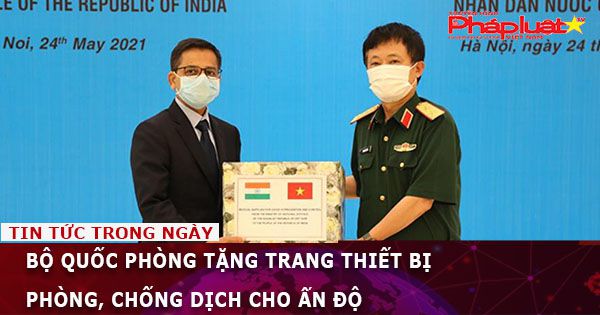 Bộ Quốc phòng tặng trang thiết bị phòng, chống dịch cho Ấn Độ
