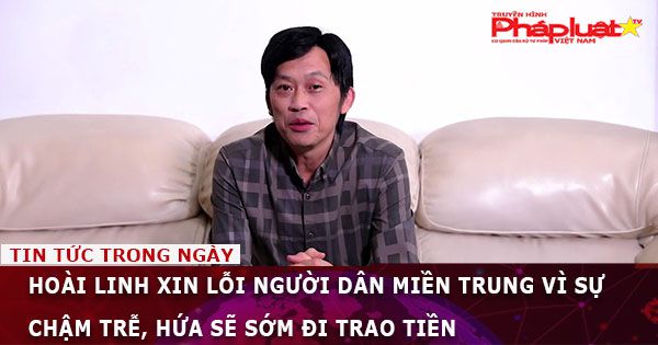 Hoài Linh xin lỗi người dân miền Trung vì sự chậm trễ, hứa sẽ sớm đi trao tiền