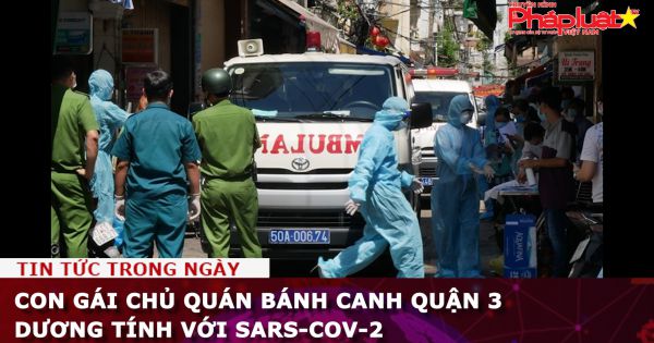Con gái chủ quán bánh canh quận 3 dương tính với SARS-CoV-2