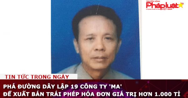 Phá đường dây lập 19 công ty 'ma' để bán hóa đơn trái phép trị giá hơn 1.000 tỉ
