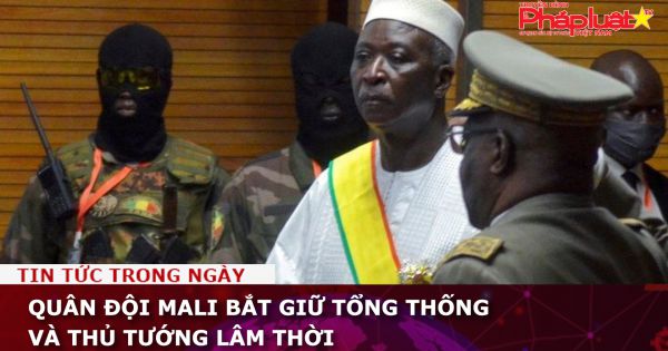 Quân đội Mali bắt giữ Tổng thống và Thủ tướng lâm thời