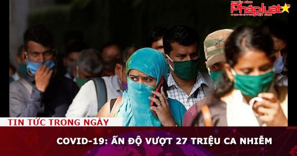Covid-19: Ấn Độ vượt 27 triệu ca nhiễm