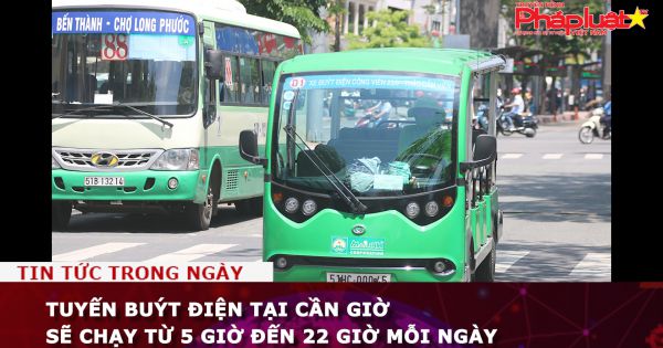 Tuyến buýt điện tại Cần Giờ sẽ chạy từ 5 giờ đến 22 giờ mỗi ngày