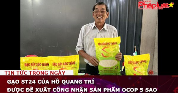 Gạo ST24 của Hồ Quang trí được đề xuất công nhận sản phẩm OCOP 5 sao
