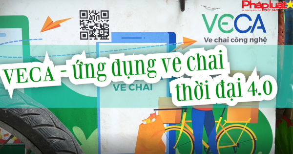 Bản tin thị trường tiêu dùng số 124: VECA - Ứng dụng thu mua ve chai công nghệ