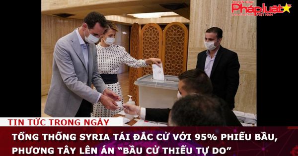 Tổng thống Syria tái đắc cử với 95% phiếu bầu, phương Tây lên án “bầu cử thiếu tự do”