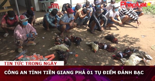 Công an Tiền Giang phá 01 tụ điểm đánh bạc