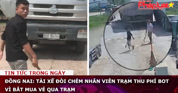 Đồng Nai: Tài xế đòi chém nhân viên trạm thu phí BOT vì bắt mua vé qua trạm
