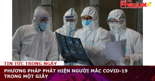 Phương pháp phát hiện người mắc Covid-19 trong một giây