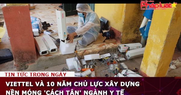 Viettel và 10 năm chủ lực xây dựng nền móng 'cách tân' ngành y tế